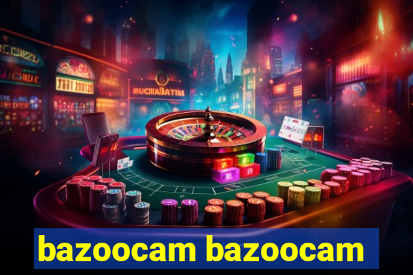 bazoocam bazoocam